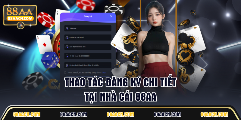 Thao tác đăng ký chi tiết tại nhà cái 88AA