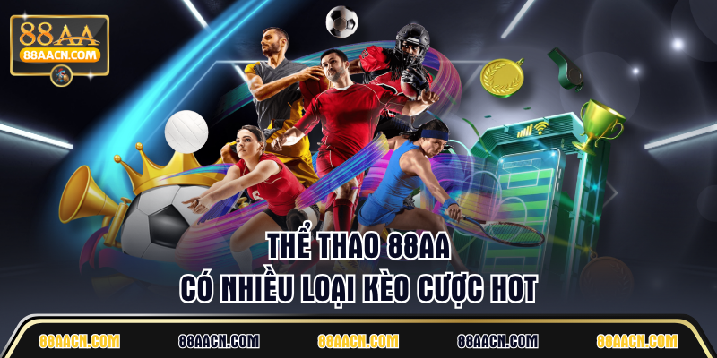 Thể thao 88AA có nhiều loại kèo cược hot